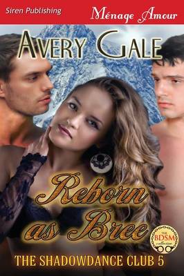 Reborn as Bree [The Shadowdance Club 5] (Siren Publishing Menage Amour)