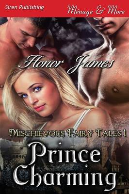 Prince Charming [Mischievous Fairy Tales 1] (Siren Publishing Menage and More)