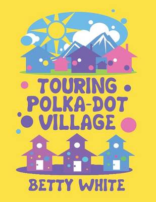 Touring Polka-Dot Village