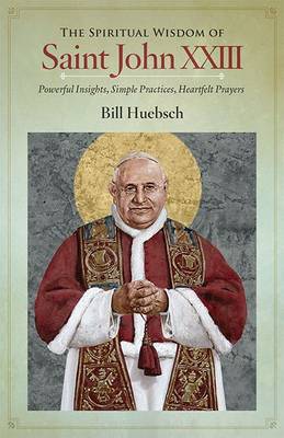 The Spiritual Wisdom of Saint John XXIII