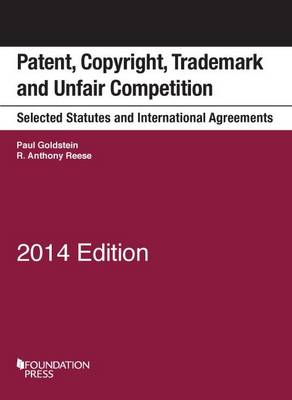 Patent, Copyright, Trademark and Unfair Competition, Selected Statutes and Intl Agreements