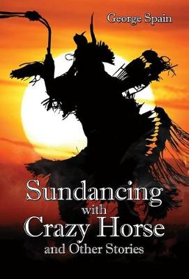 Sundancing with Crazy Horse and Other Stories