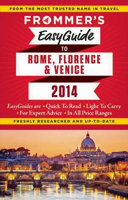 Frommer's easyguide to Rome, Florence and Venice 2014