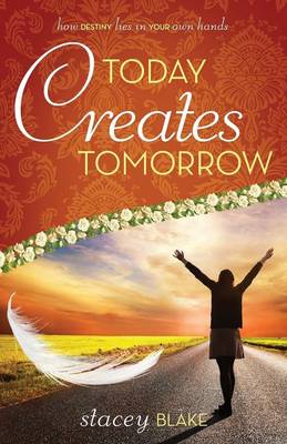 Today Creates Tomorrow