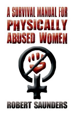 A Survival Manual for Physically Abused Women
