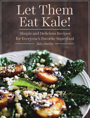 Let Them Eat Kale!