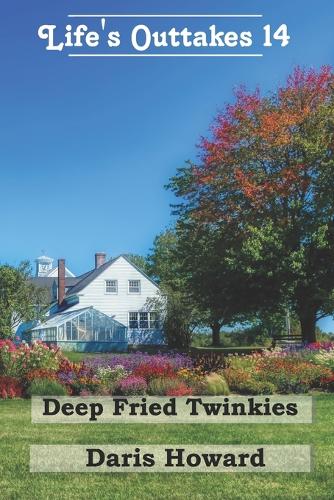 Deep Fried Twinkies - Life's Outtakes 14
