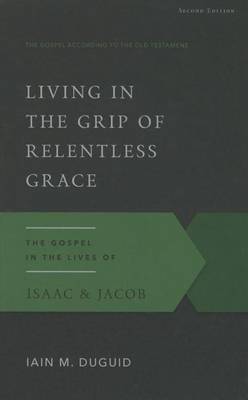 Living in the Grip of Relentless Grace