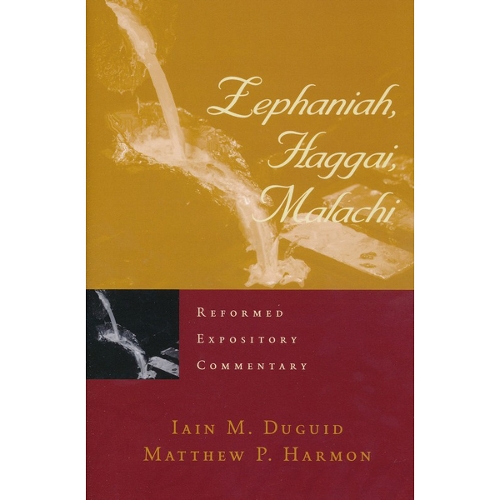 Reformed Expository Commentary: Zephaniah, Haggai, Malachi