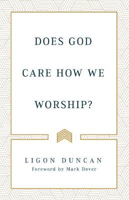 Does God Care How We Worship?