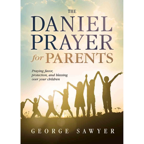 Daniel Prayer For Parents, The