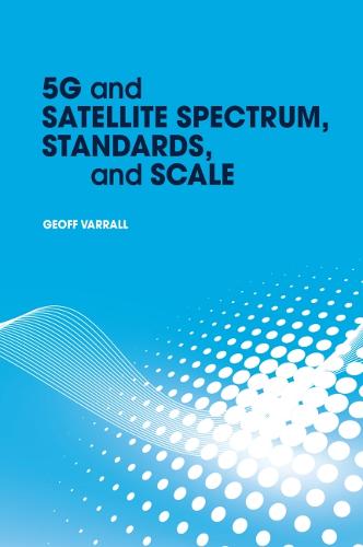 5G and Satellite Spectrum, Standards, and Scale