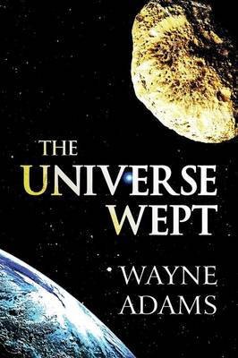 The Universe Wept