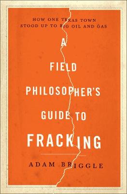 A Field Philosopher's Guide to Fracking