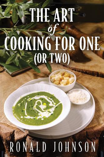 The Art of Cooking for One (or Two)