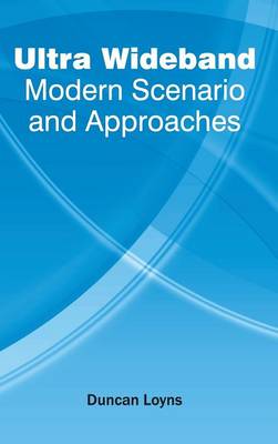 Ultra Wideband: Modern Scenario and Approaches