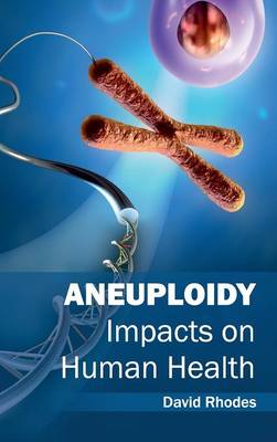 Aneuploidy: Impacts on Human Health