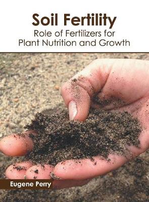 Soil Fertility: Role of Fertilizers for Plant Nutrition and Growth