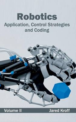 Robotics: Application, Control Strategies and Coding (Volume II)