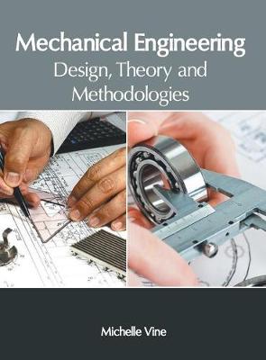 Mechanical Engineering: Design, Theory and Methodologies