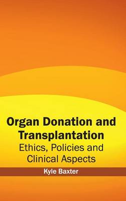 Organ Donation and Transplantation: Ethics, Policies and Clinical Aspects