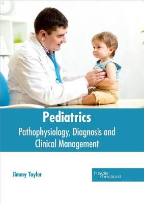 Pediatrics: Pathophysiology, Diagnosis and Clinical Management