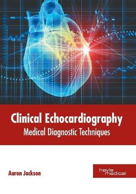Clinical Echocardiography: Medical Diagnostic Techniques