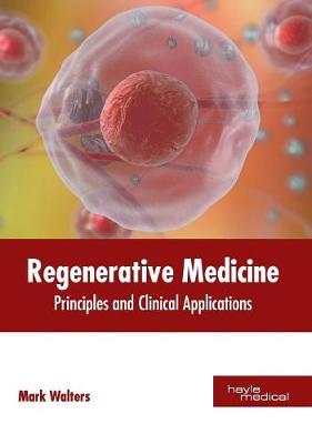 Regenerative Medicine: Principles and Clinical Applications