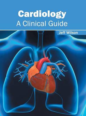 Cardiology: A Clinical Guide