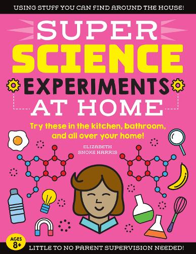 SUPER Science Experiments: At Home Volume 1