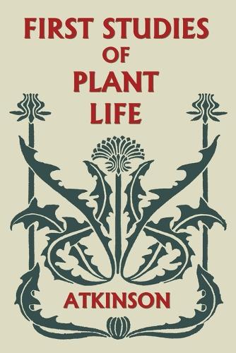 First Studies of Plant Life (Yesterday's Classics)