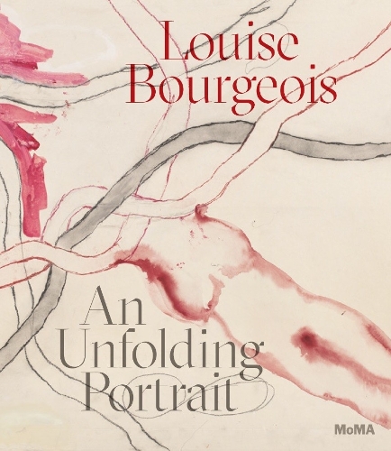 Louise Bourgeois: An Unfolding Portrait by Deborah Wye