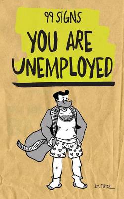 99 Signs You Are Unemployed