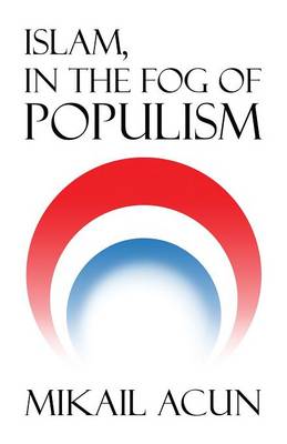 Islam, in the Fog of Populism