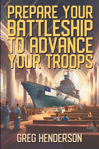 Prepare Your Battleship to Advance Your Troops