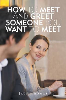 How to Meet and Greet Someone You Want to Meet