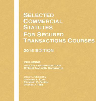 Selected Commercial Statutes, for Secured Transactions Courses 2015