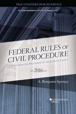The Federal Rules of Civil Procedure, Practitioner's Desk Reference