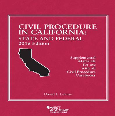 Civil Procedure in California: State and Federal 2016