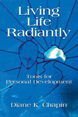 Living Life Radiantly - Tools for Personal Development