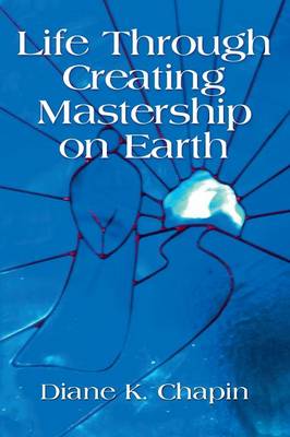 Life Through Creating Mastership on Earth