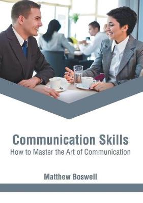 Communication Skills: How to Master the Art of Communication