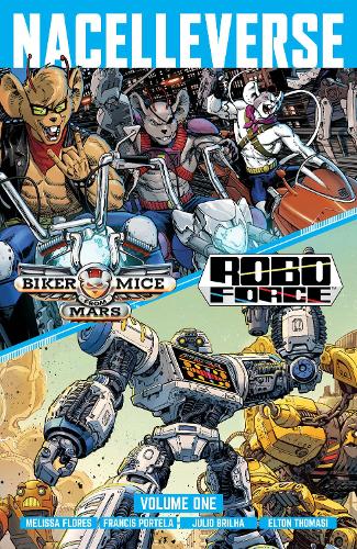 Nacelleverse Vol. 1: Biker Mice from Mars & RoboForce Volume 1