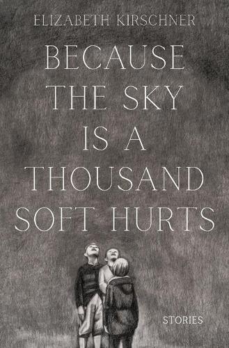 Because the Sky is a Thousand Soft Hurts