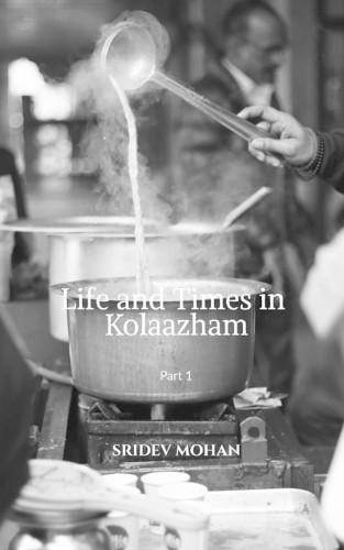 Life and Times in Kolaazham Part 1