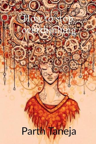 How to Stop Overthinking