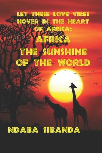 Let These Love Vibes Hover In The Heart Of Africa
