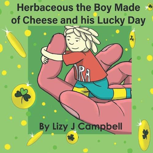Herbaceous the Boy Made of Cheese and His Lucky Day