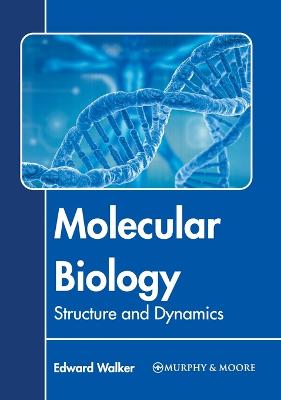 Molecular Biology: Structure and Dynamics