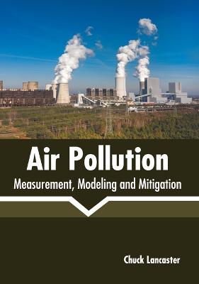 Air Pollution: Measurement, Modeling and Mitigation